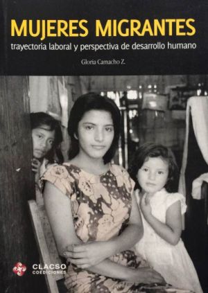 Mujeres migrantes: trayectoria laboral, pérdida de capital humano y perspectivas de desarrollo para el Ecuador