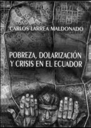 Pobreza, dolarización y crisis en el Ecuador
