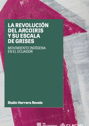 La revolución del arcoiris y su escala de grises: movimiento indígena del Ecuador